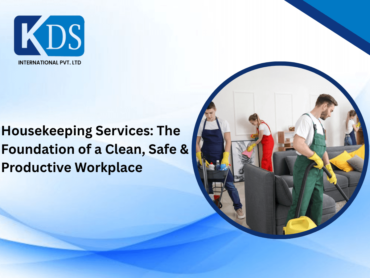 Housekeeping Services: The Foundation of a Clean, Safe & Productive Workplace