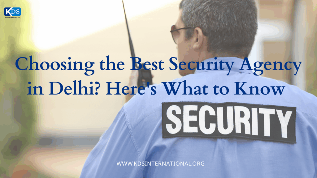 Choosing the Best Security Agency in Delhi?