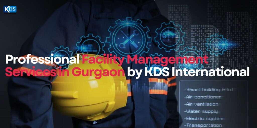 Professional Facility Management Services in Gurgaon by KDS International