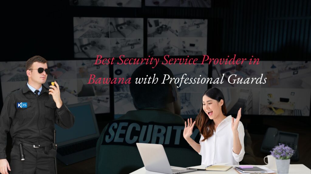 best security service provider in Bawana 